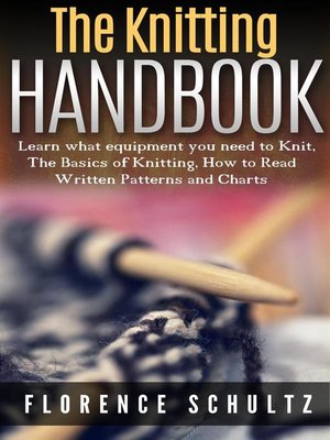cover image of The Knitting Handbook. Learn what equipment you need to Knit, the Basics of Knitting, Hot to Read Written Patterns and Charts